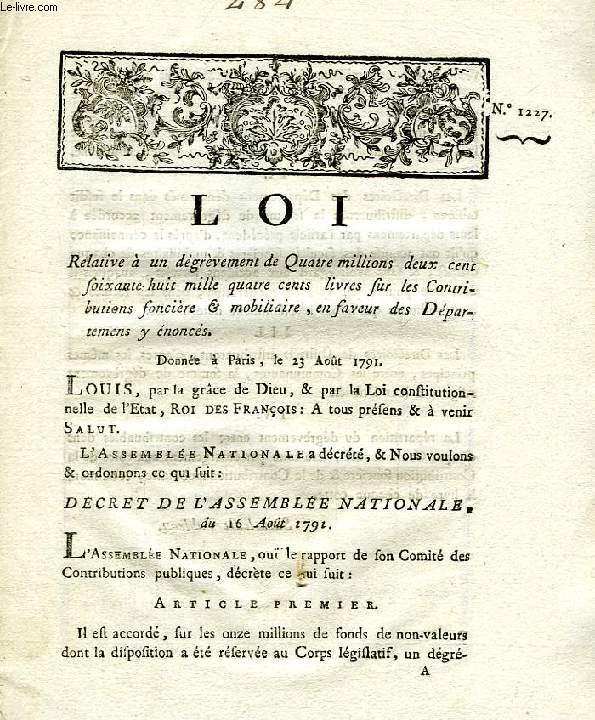 LOI, N 1227, RELATIVE A UN DEGREVEMENT DE QUATRE MILLIONS DEUX CENT SOIXABTE HUIT MILLE QUATRE CENTS LIVRES SUR LES CONTRIBUTIONS FONCIERE & MOBILIAIRE, EN FAVEUR DES DEPARTEMENTS Y ENONCES