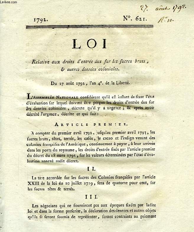 LOI, N 621, RELATIVE AUX DROITS D'ENTREE DUS SUR LES SUCRES BRUTS, & AUTRES DENREES COLONIALES