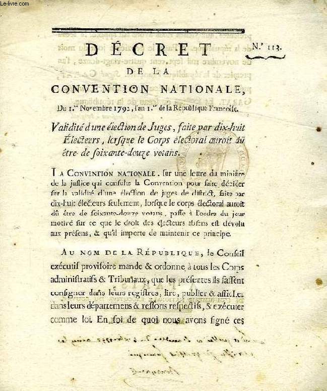 DECRET DE LA CONVENTION NATIONALE, N 113, VALIDITE D'UNE ELECTION DE JUGES, FAITE PAR DIX-HUIT ELECTEURS, LORSQUE LE CORPS ELECTORAL AUROIT DU ETRE DE SOIXANTE-DOUZE VOTANS