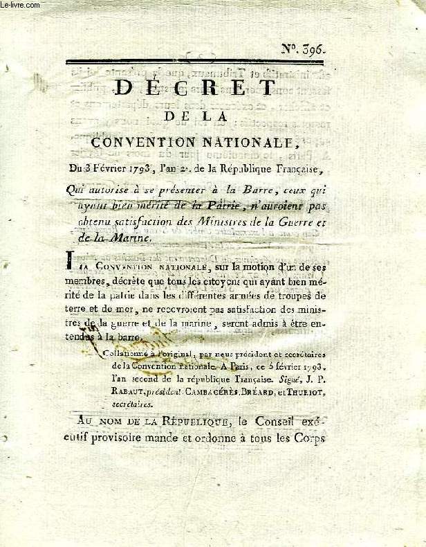 DECRET DE LA CONVENTION NATIONALE, N 396, QUI AUTORISE A SE PRESENTER A LA BARRE, CEUX QUI AYANT BIEN MERITE DE LA PATRIE, N'AUROIENT PAS OBTENU SATISFACTION DES MINISTRES DE LA GUERRE ET DE LA MARINE