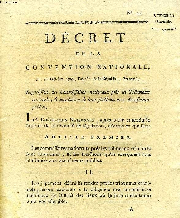 DECRET DE LA CONVENTION NATIONALE, N 44, SUPPRESSION DES COMMISSAIRES NATIONAUX PAR LES TRIBUNAUX CRIMINELS & ATTRIBUTION DE LEURS FONCTIONS AUX ACCUSATEURS PUBLICS