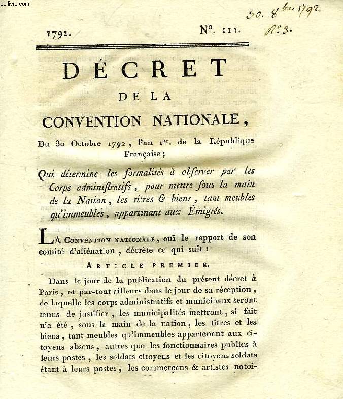 DECRET DE LA CONVENTION NATIONALE, N 111, QUI DETERMINE LES FORMALITES A OBSERVER PAR LES CORPS ADMINISTRATIFS, POUR METTRE SOUS LA MAIN DE LA NATION, LES TITRES & BIENS, TANT MEUBLES QU'IMMEUBLES, APPARTENANT AUX EMIGRES