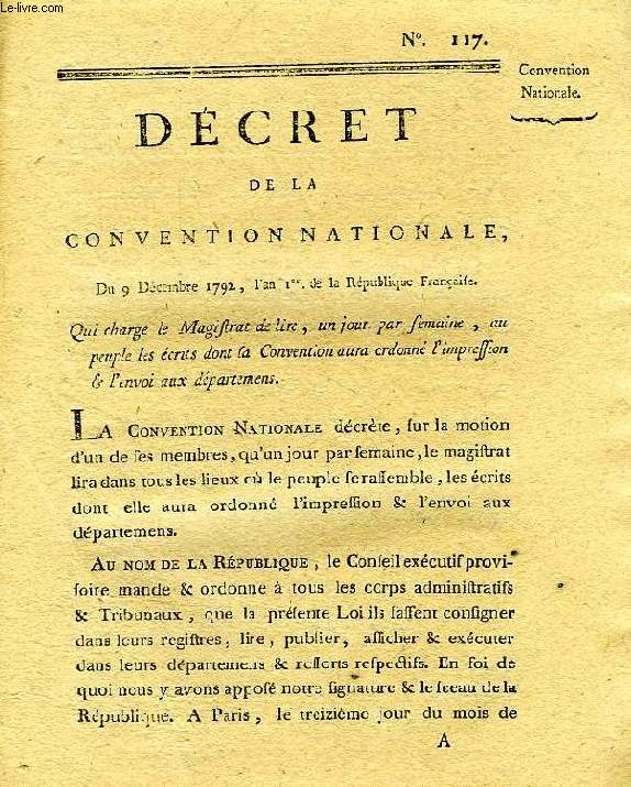 DECRET DE LA CONVENTION NATIONALE, N 117, QUI CHARGE LE MAGISTRAT DE LIRE, UN JOUR PAR SEMAINE, AU PEUPLE LES ECRITS DONT LA CONVENTION AURA ORDONNE L'IMPRESSION & L'ENVOI AUX DEPARTEMENS