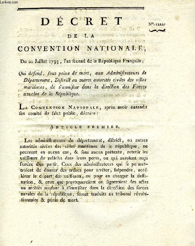 DECRET DE LA CONVENTION NATIONALE, N 1222, QUI DEFEND, SOUS PEINE DE MORT, AUX ADMINISTRATEURS DE DEPARTEMENT, DISTRICT OU AUTRES AUTORITES CIVILES DES VILLES MARITIMES, DE S'IMMISCER DANS LA DIRECTION DES FORCES NAVALES DE LA REPUBLIQUE