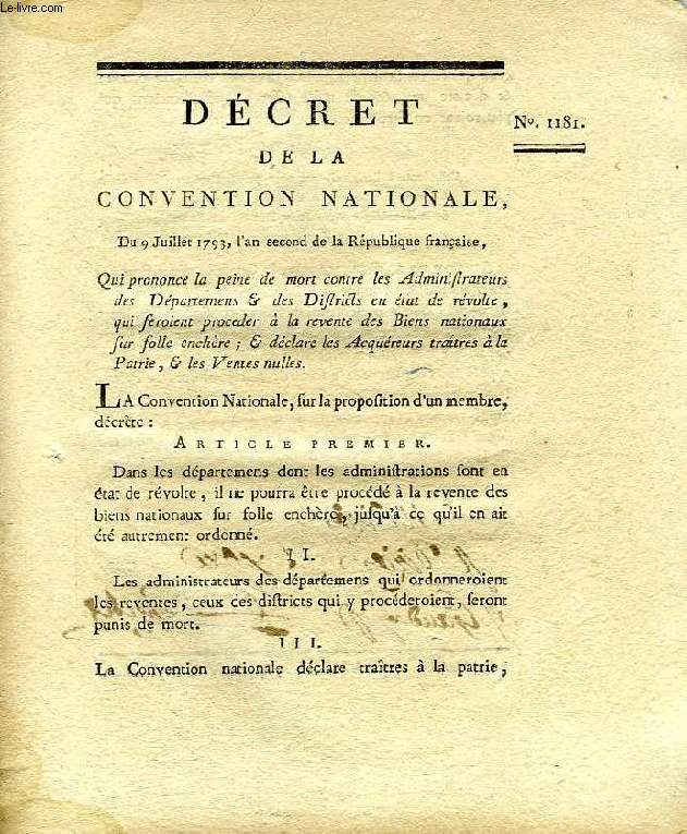 DECRET DE LA CONVENTION NATIONALE, N 1181, QUI PRONONCE LA PEINE DE MORT CONTRE LES ADMINISTRATEURS DES DEPARTEMENS & DES DISTRICTS EN ETAT DE REVOLTE, QUI FEROIENT PROCEDER A LA REVENTE DES BIENS NATIONAUX SUR FOLLE ENCHERE