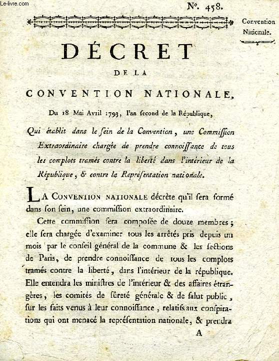 DECRET DE LA CONVENTION NATIONALE, N 458, QUI ETABLIT DANS LE SEIN DE LA CONVENTION, UNE COMMISSION EXTRAORDINAIRE CHARGEE DE PRENDRE CONNOISSANCE DE TOUS LES COMPLOTS TRAMES CONTRE LA LIBERTE DANS L'INTERIEUR DE LA REPUBLIQUE, & CONTRE LA REPRES. NAT.