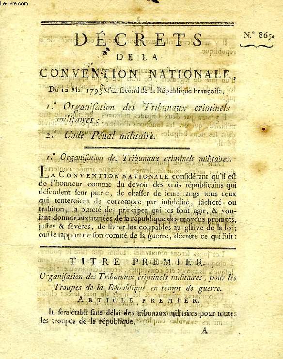 DECRETS DE LA CONVENTION NATIONALE, N 865, ORGANISATION DES TRIBUNAUX CRIMINELS MILITAIRES, CODE PENAL MILITAIRE