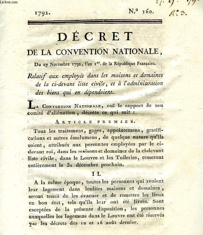 DECRET DE LA CONVENTION NATIONALE, N 160, RELATIF AUX EMPLOYES DANS LES MAISONS ET DOMAINES DE LA CI-DEVANT LISTE CIVILE, ET A L'ADMINISTRATION DES BIENS QUI EN DEPENDOIENT