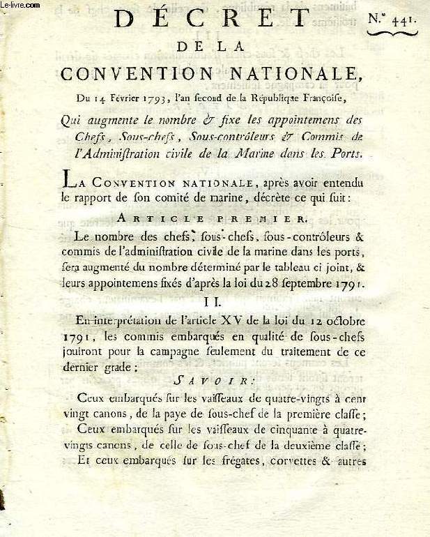 DECRET DE LA CONVENTION NATIONALE, N 441, QUI AUGMENTE LE NOMBRE & FIXE LES APPOINTEMENS DES CHEFS, SOUS-CHEFS, SOUS-CONTROLEURS & COMMIS DE L'ADMINISTRATION CIVILE DE LA MARINE DANS LES PORTS