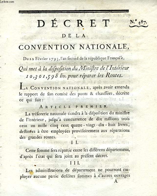 DECRET DE LA CONVENTION NATIONALE, N 487, QUI MET A DISPOSITION DU MINISTRE DE L'INTERIEUR 10,301,598 LIV. POUR REPARER LES ROUTES