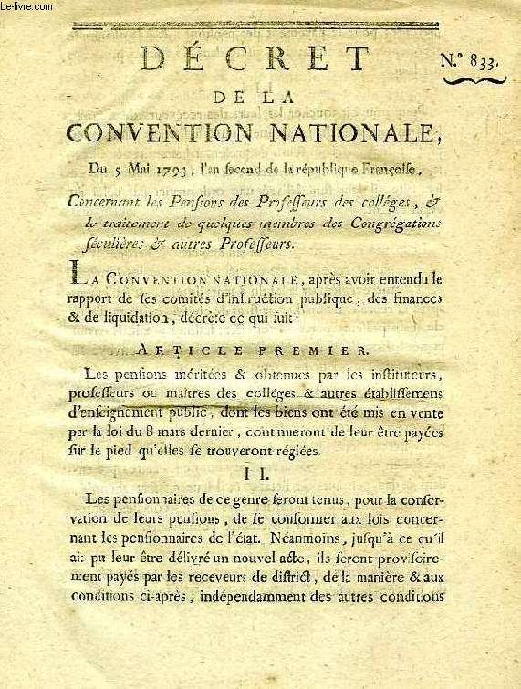 DECRET DE LA CONVENTION NATIONALE, N 833, CONCERNANT LES PENSIONS DES PROFESSEURS DES COLLEGES, & LE TRAITEMENT DE QUELQUES MEMBRES DES CONGREGATIONS SECULIERES & AUTRES PROFESSEURS