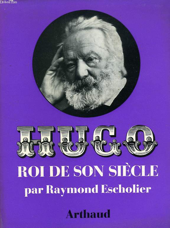 HUGO, ROI DE SON SIECLE
