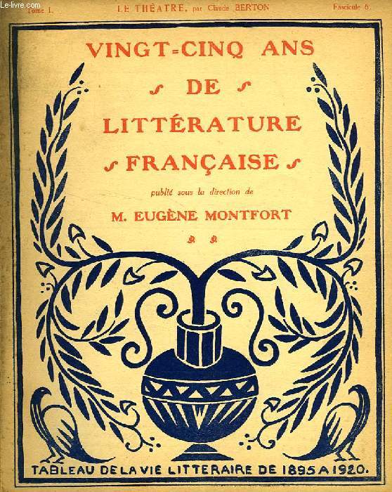 VINGT-CINQ ANS DE LITTERATURE FRANCAISE, TOME I, FASC. 6, LE THEATRE