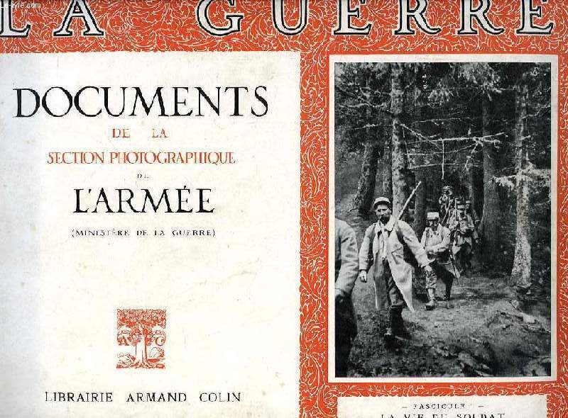 LA GUERRE, DOCUMENTS DE LA SECTION PHOTOGRAPHIQUE DE L'ARMEE, FASC. I, LA VIE DU SOLDAT