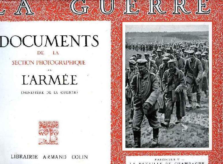 LA GUERRE, DOCUMENTS DE LA SECTION PHOTOGRAPHIQUE DE L'ARMEE, FASC. V, LA BATAILLE DE CHAMPAGNE