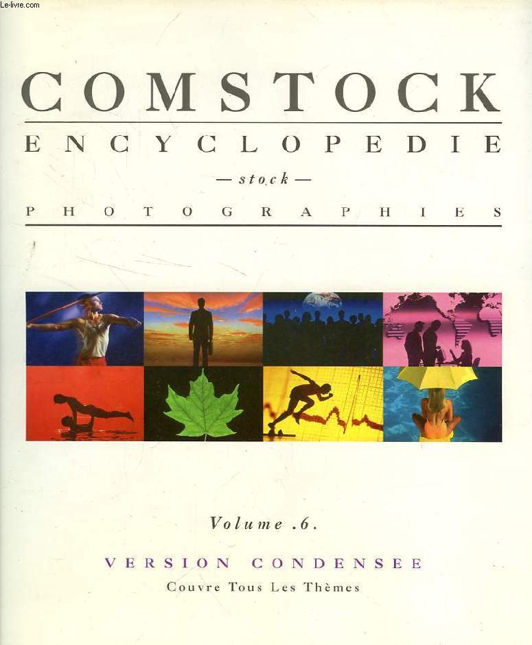 COMSTOCK ENCYCLOPEDIE, PHOTOGRAPHIES, VOL. 6, VERSION CONDENSEE, COUVRE TOUS LES THEMES