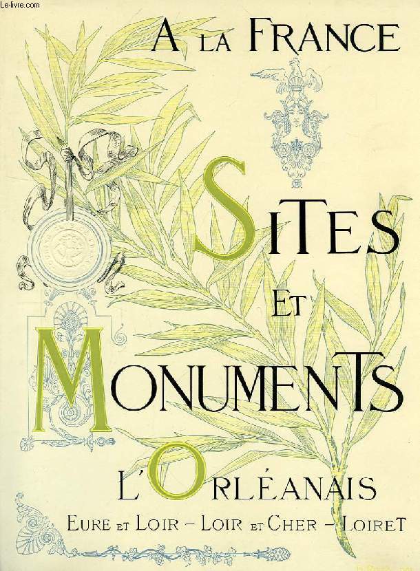 SITES ET MONUMENTS, L'ORLEANAIS (EURE-ET-LOIR, LOIR-ET-CHER, LOIRET)