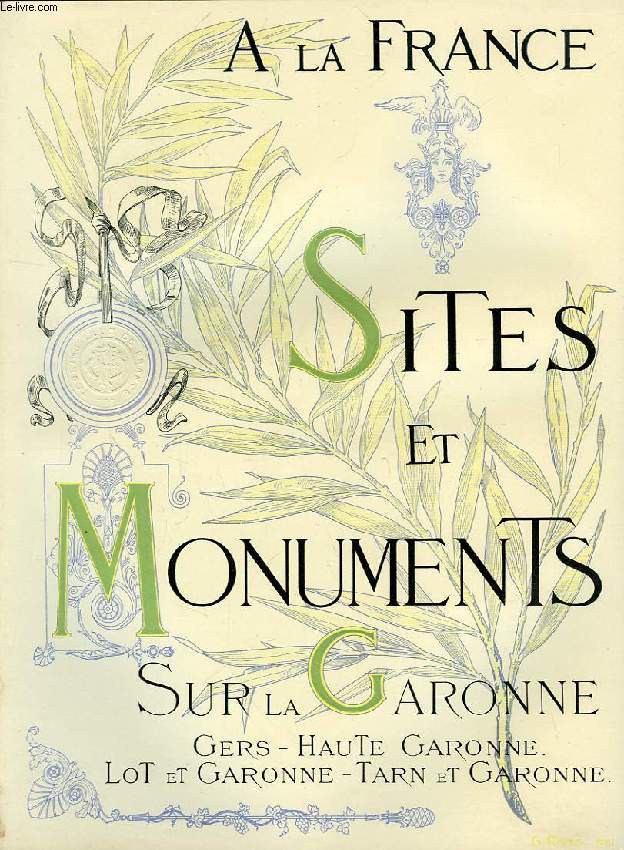 SITES ET MONUMENTS, SUR LA GARONNE (HAUTE-GARONNE, GERS, LOT-ET-GARONNE, TARN-ET-GARONNE)