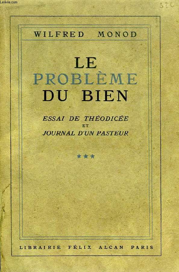 LE PROBLEME DU BIEN, ESSAI DE THEODICEE ET JOURNAL D'UN PASTEUR, TOME III