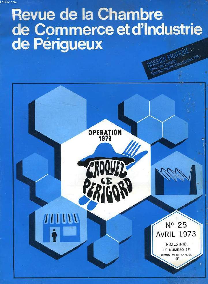REVUE DE LA CHAMBRE DE COMMERCE ET D'INDUSTRIE DE PERIGUEUX, N 25, AVRIL 1973, OPERATION CROQUEZ LE PERIGORD