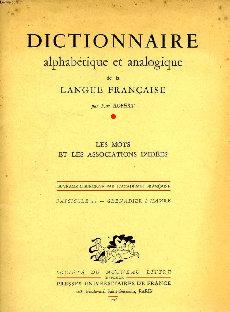 DICTIONNAIRE ALPHABETIQUE ET ANALOGIQUE DE LA LANGUE FRANCAISE, LES MOTS ET LES ASSOCIATIONS D'IDEES, FASC. 23: GRENADIER  HAVRE