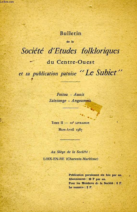BULLETIN DE LA SOCIETE D'ETUDES FOLKLORIQUES DU CENTRE-OUEST ET SA PUBLICATION PATOISE 'LE SUBIET', TOME II, 10e LIV., MARS-AVRIL 1966