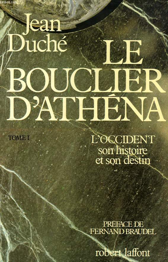 LE BOUCLIER D'ATHENA, L'OCCIDENT, SON HISTOIRE ET SON DESTIN, TOME I