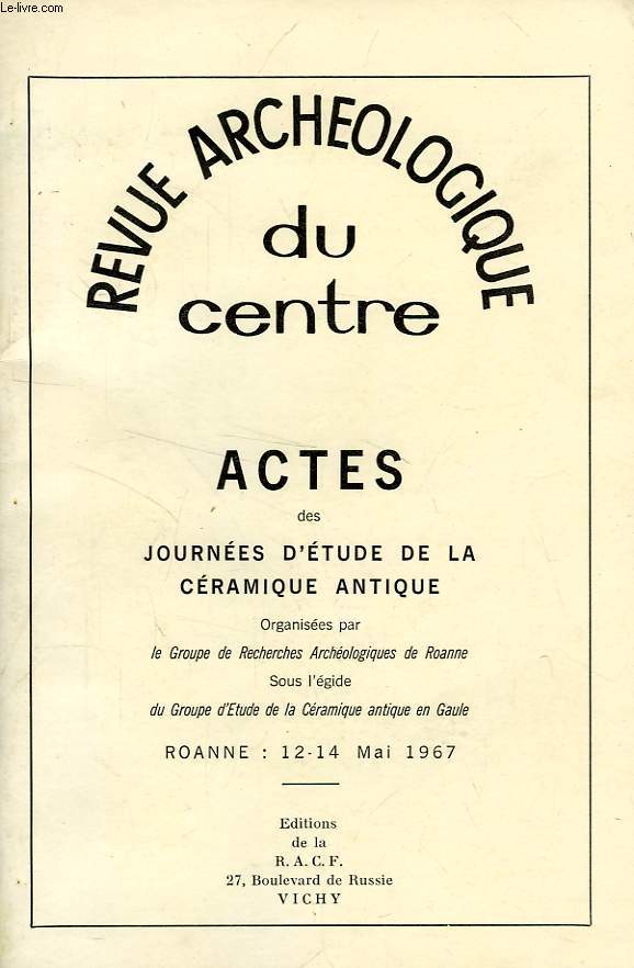 REVUE ARCHEOLOGIQUE DU CENTRE, ACTES DES JOURNEES D'ETUDE DE LA CERAMIQUE ANTIQUE