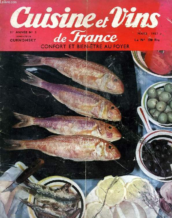 CUISINE ET VINS DE FRANCE, 11e ANNEE, N 3, MARS 1957, CONFORT ET BIEN-ETRE AU FOYER