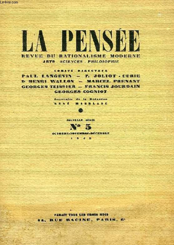 LA PENSEE, NOUVELLE SERIE, N 5, OCT.-DEC. 1945, REVUE DU RATIONALISME MODERNE, ARTS, SCIENCES, PHILOSOPHIE