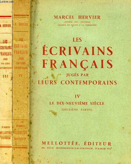 LES ECRIVAINS FRANCAIS JUGES PAR LEURS CONTEMPORAINS, TOMES III-IV, LE XIXe SIECLE (1re & 2e PARTIES)