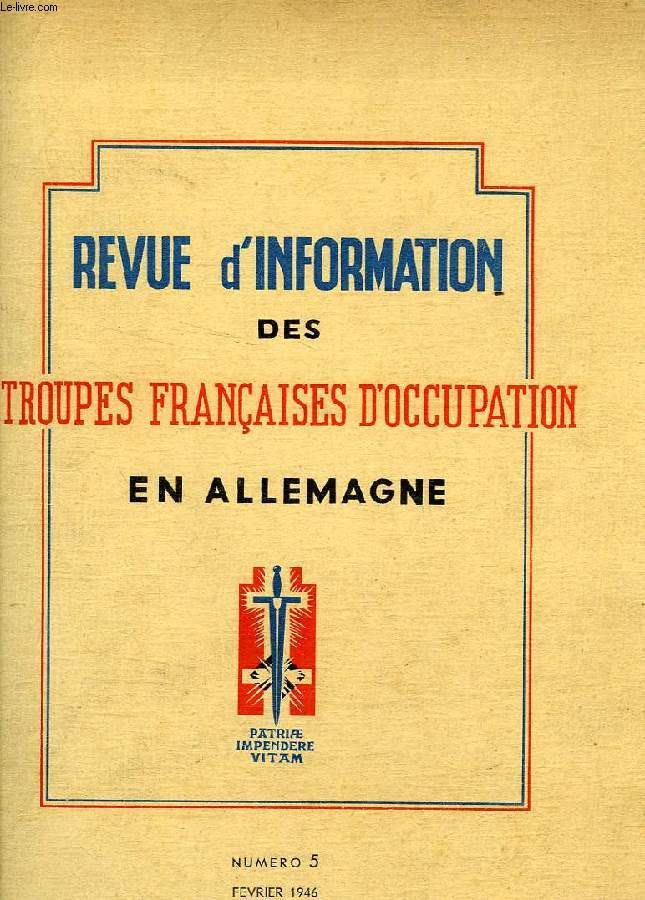 REVUE D'INFORMATION DES TROUPES FRANCAISES D'OCCUPATION EN ALLEMAGNE, N 5, FEV. 1946