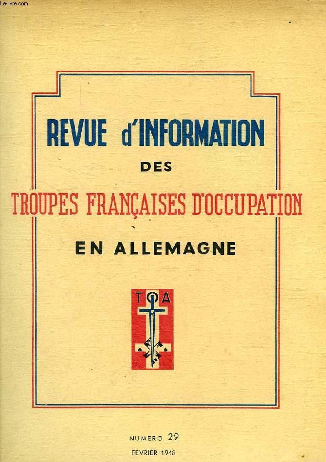 REVUE D'INFORMATION DES TROUPES FRANCAISES D'OCCUPATION EN ALLEMAGNE, N 29, FEV. 1948