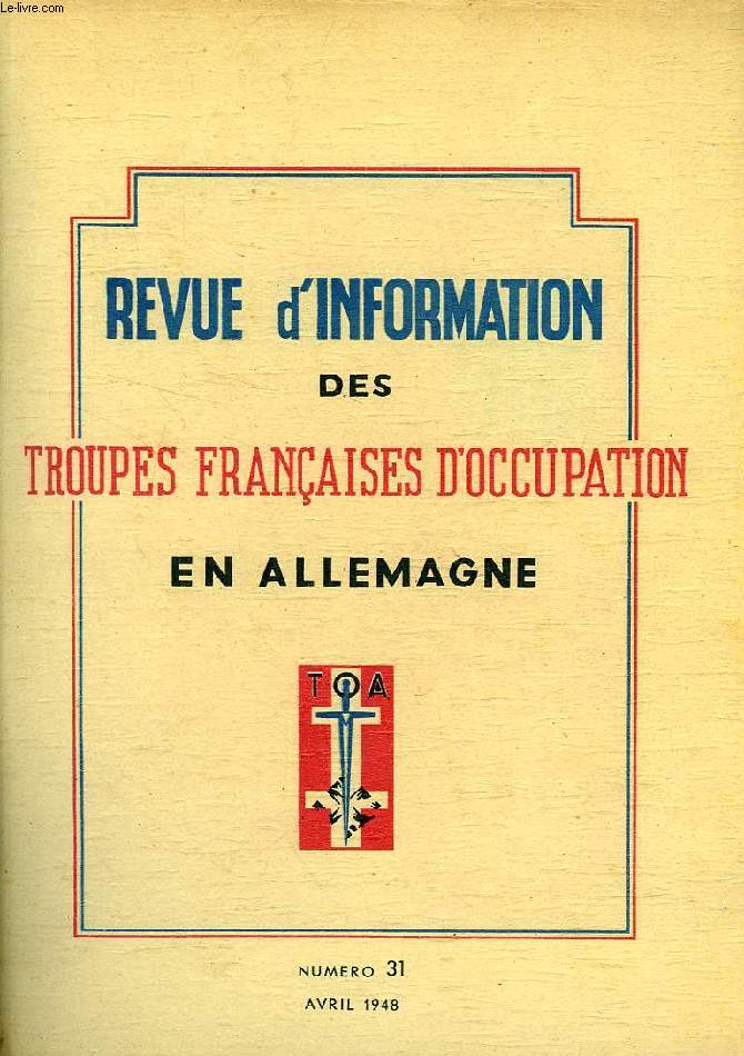 REVUE D'INFORMATION DES TROUPES FRANCAISES D'OCCUPATION EN ALLEMAGNE, N 31, AVRIL 1948