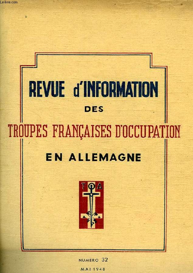 REVUE D'INFORMATION DES TROUPES FRANCAISES D'OCCUPATION EN ALLEMAGNE, N 32, MAI 1948
