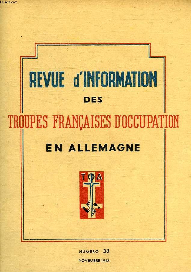 REVUE D'INFORMATION DES TROUPES FRANCAISES D'OCCUPATION EN ALLEMAGNE, N 38, NOV. 1948