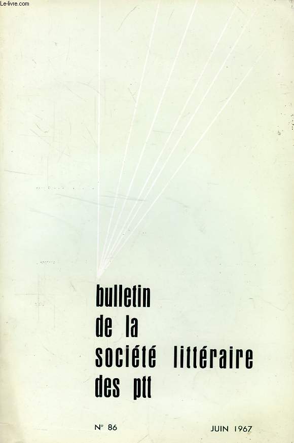 BULLETIN DE LA SOCIETE LITTERAIRE DES PTT, N 86, JUIN 1967