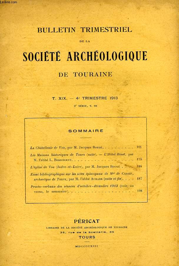 BULLETIN TRIMESTRIEL DE LA SOCIETE ARCHEOLOGIQUE DE TOURAINE, T. XIX, 4e TRIM. 1913 (2e SERIE, T. III)