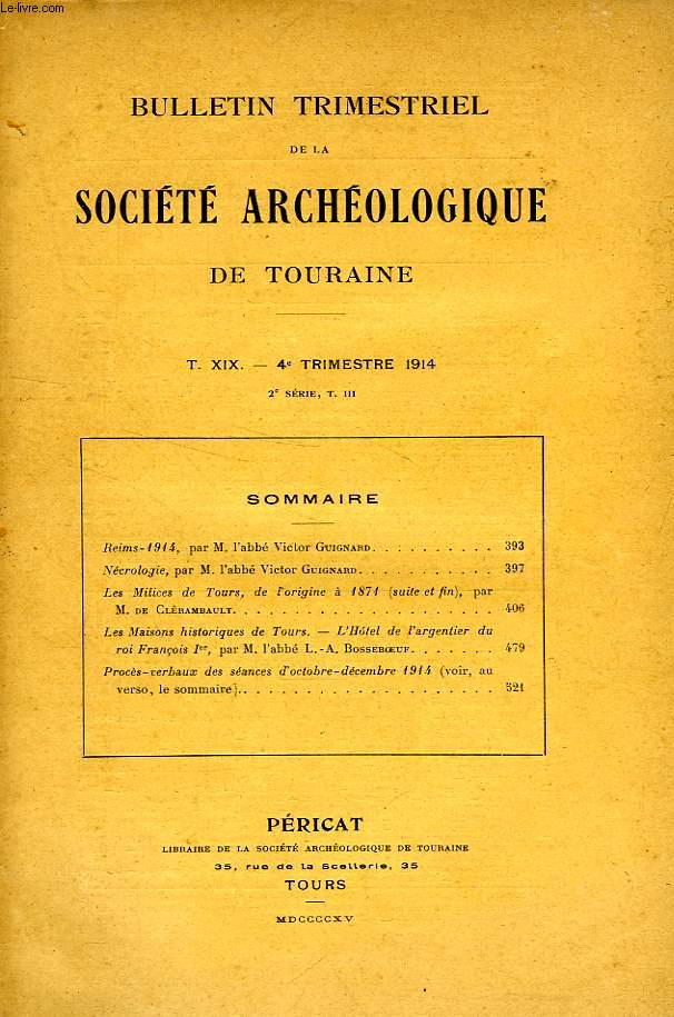 BULLETIN TRIMESTRIEL DE LA SOCIETE ARCHEOLOGIQUE DE TOURAINE, T. XIX, 4e TRIM. 1914 (2e SERIE, T. III)