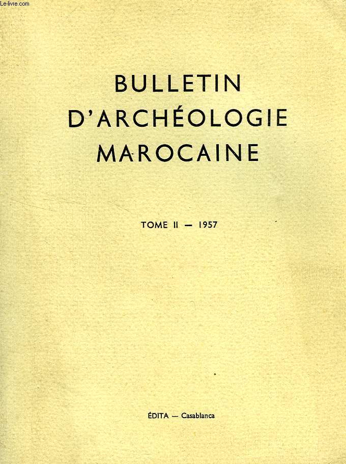 BULLETIN D'ARCHEOLOGIE MAROCAINE, TOME II, 1957