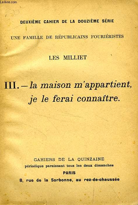 LES MILLIET, III. LA MAISON M'APPARTIENT, JE LE FERAI CONNAITRE