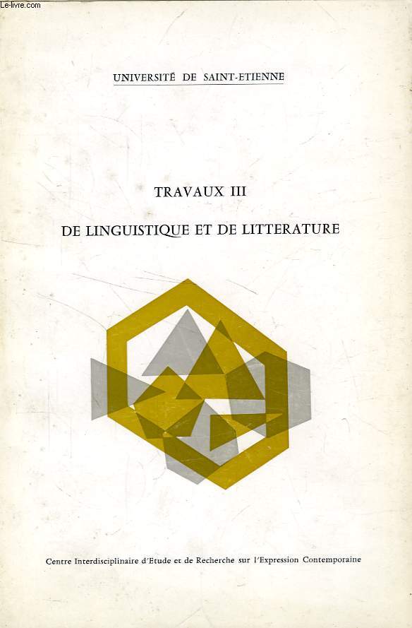 TRAVAUX III DE LINGUISTIQUE ET DE LITTERATURE