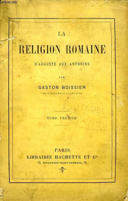 LA RELIGION ROMAINE D'AUGUSTE AUX ANTONINS, TOME I