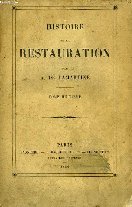 HISTOIRE DE LA RESTAURATION, TOME VIII