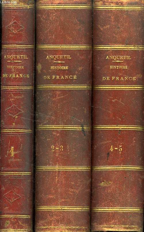 HISTOIRE DE FRANCE, DEPUIS LES GAULOIS JUSQU'A LA MORT DE LOUIS XVI, 5 TOMES (3 VOLUMES)