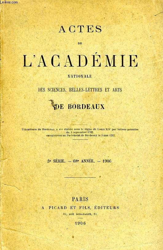 ACTES DE L'ACADEMIE NATIONALE DES SCIENCES, BELLES-LETTRES ET ARTS DE BORDEAUX, 3e SERIE, 68e ANNEE, 1906