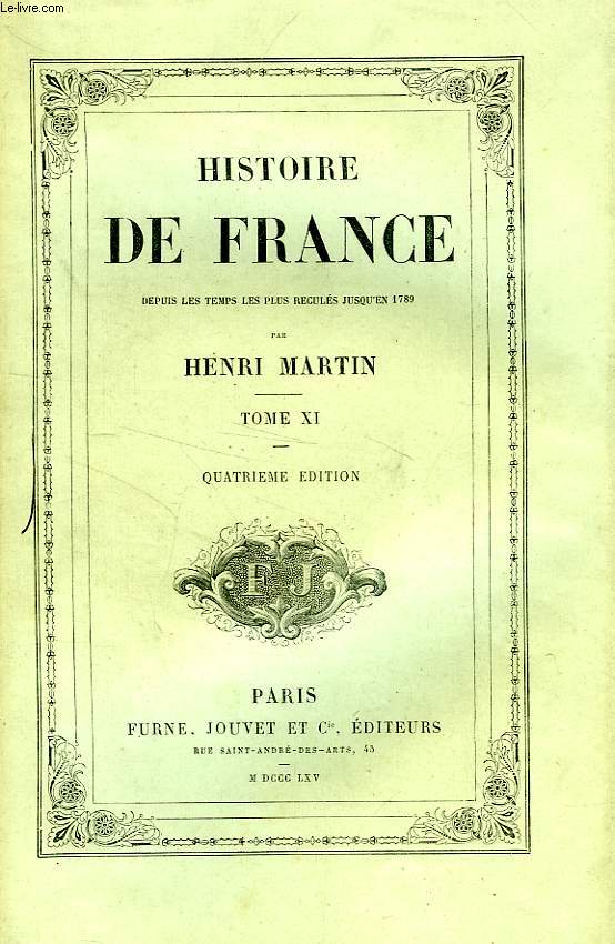 HISTOIRE DE FRANCE DEPUIS LES TEMPS LES PLUS RECULES JUSQU'EN 1789, TOME XI