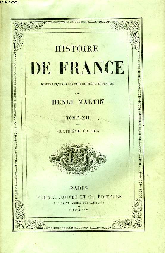 HISTOIRE DE FRANCE DEPUIS LES TEMPS LES PLUS RECULES JUSQU'EN 1789, TOME XII
