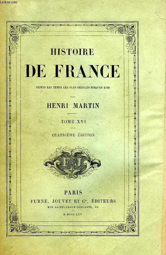HISTOIRE DE FRANCE DEPUIS LES TEMPS LES PLUS RECULES JUSQU'EN 1789, TOME XVI