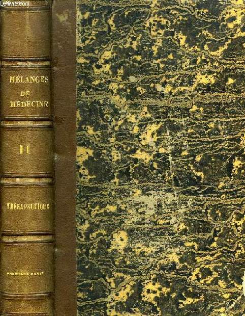 MELANGES DE MEDECINE, TOME II, THERAPEUTIQUE, 1re SERIE